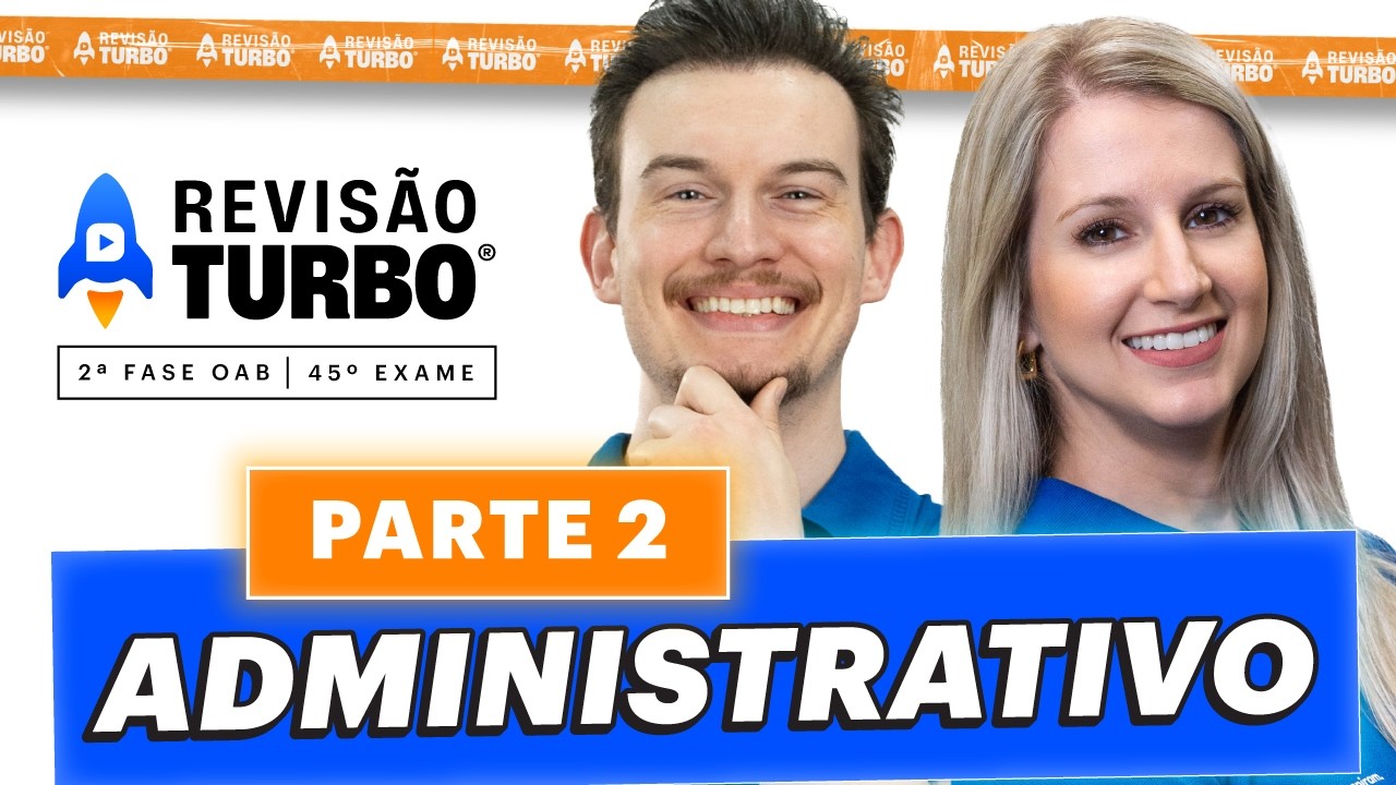Revisão Turbo 2ª Fase 45º Exame OAB | Direito Administrativo