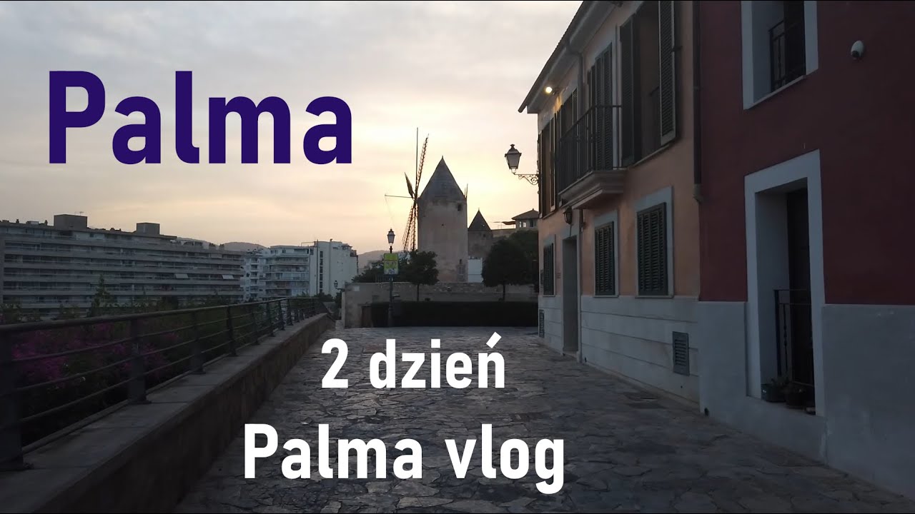Palma de Mallorca | Spacer po marinie i wiatraki w Palmie | 2 dzień | Palma Vlog