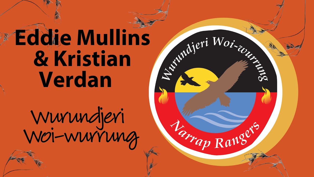 Eddie Mullins & Kristian Verden Wurundjeri Caring for Biik: Narrap Rangers