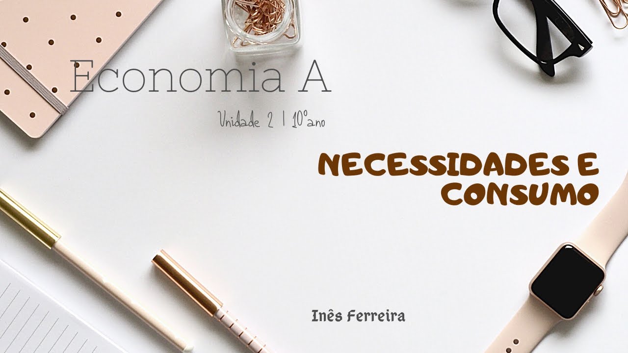 Necessidades e Consumo | Economia A 10ºano