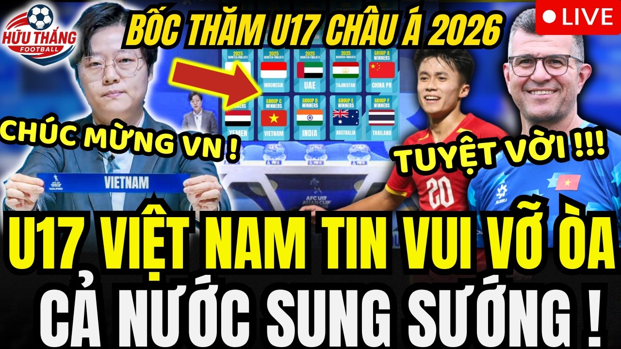 🔴TRỰC TIẾP BỐC THĂM U17 CHÂU Á 2026: U17 VIỆT NAM ĐÓN TIN VUI CHẤN ĐỘNG, CẢ NƯỚC VỠ ÒA !!!