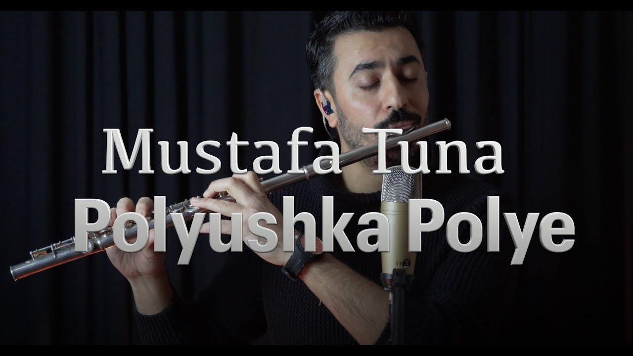 Polyushka Polye - Mustafa Tuna (Flüt Cover)
