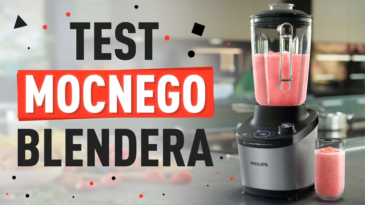 Test mocnego blendera - Philips HR3760 w praktyce