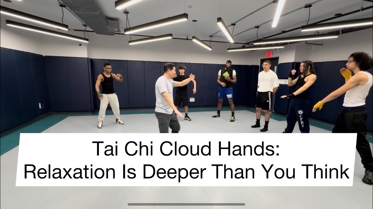 Tai Chi Cloud Hands: Relaxation Is Deeper Than You Think