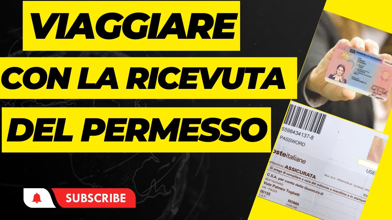 POSSO VIAGGIARE CON LA RICEVUTA DEL PERMESSO? SI, MA ATTENZIONE AD ALCUNI DETTAGLI