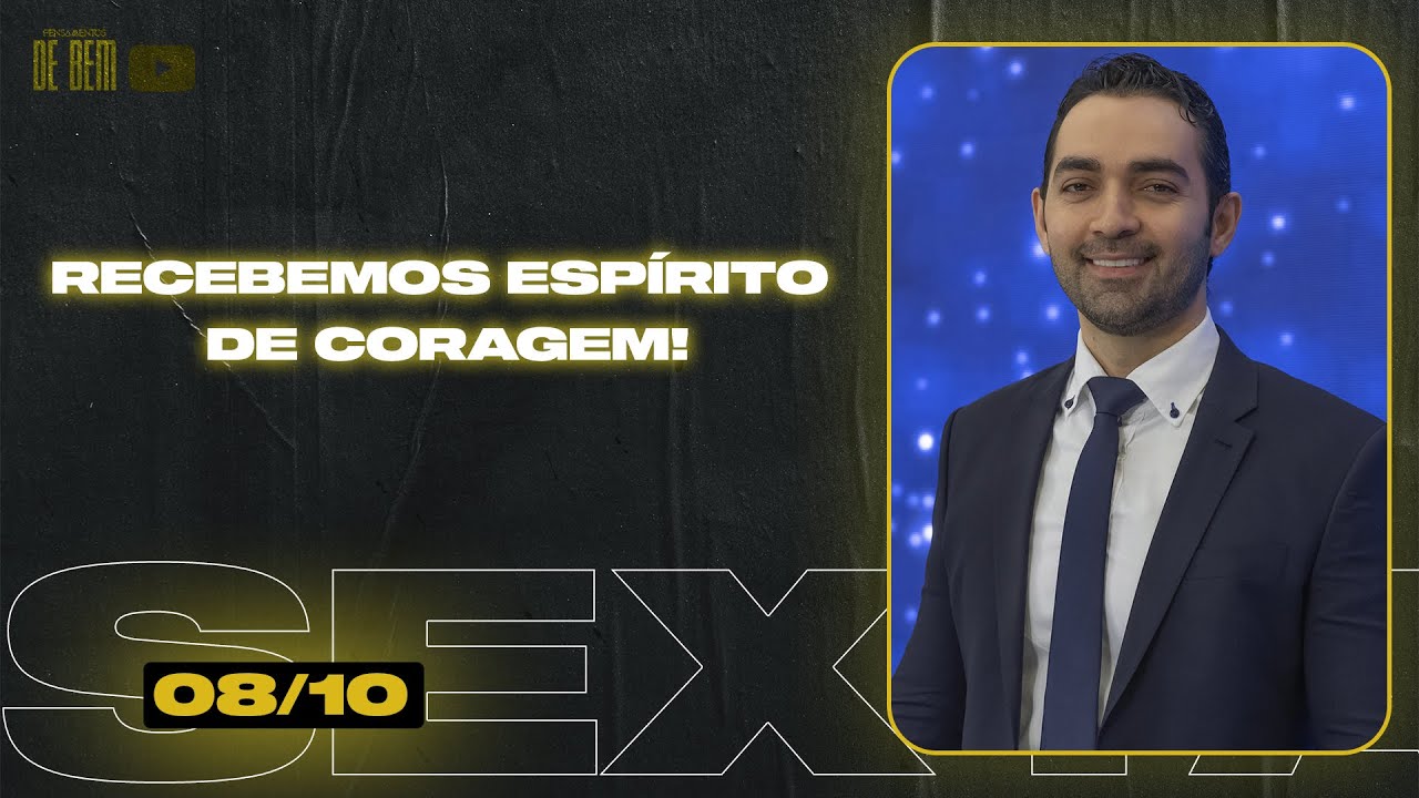 Recebemos espírito de coragem! | Pensamentos de Bem