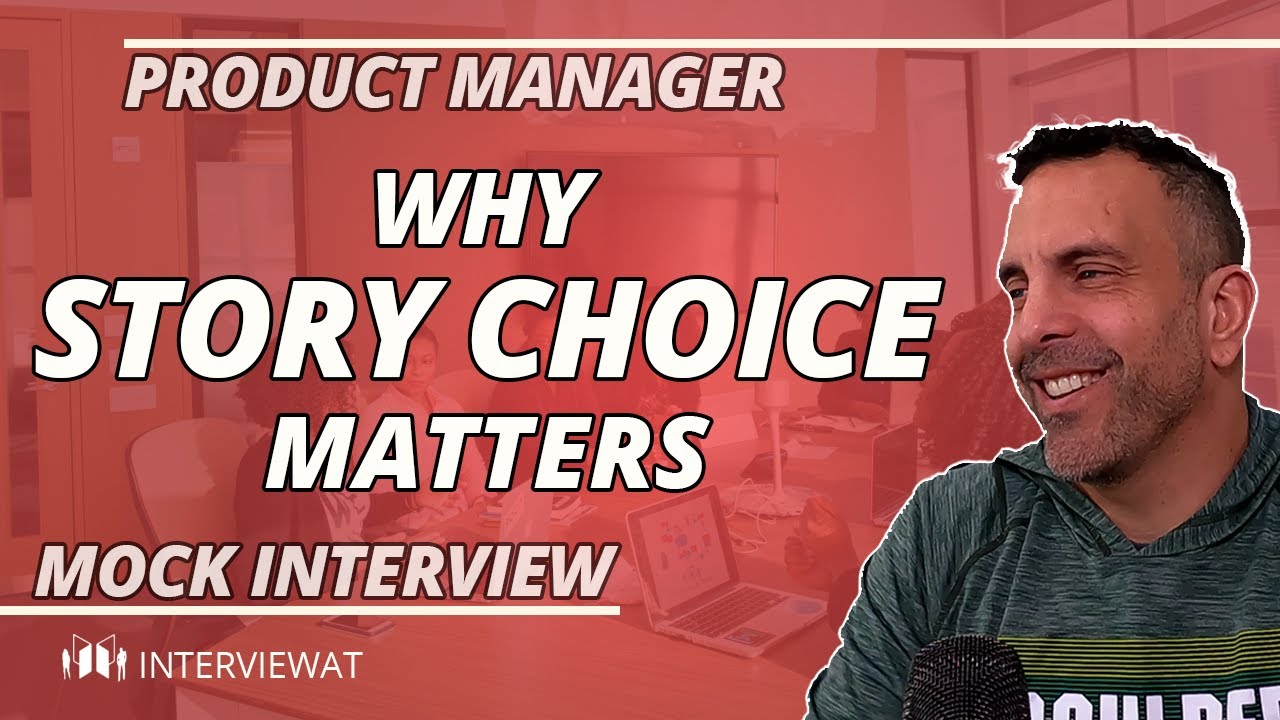 Product Manager Mock Interview - Story Selection Matters
