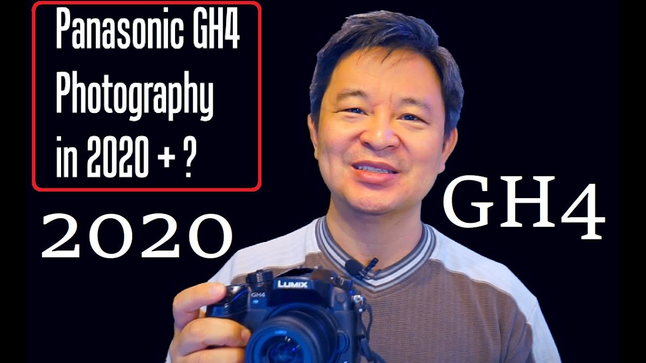 Panasonic GH4 camera in 2020?  I was wrong about its photography capability