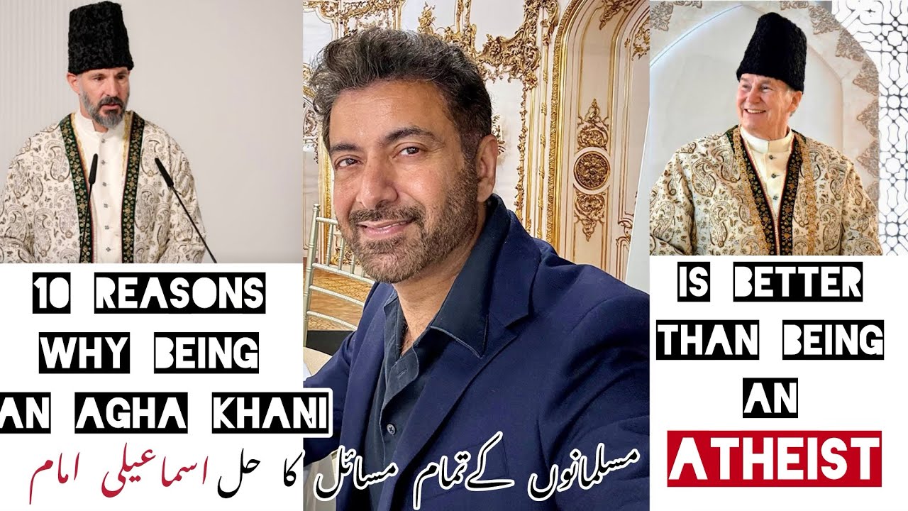 10 Reasons Atheists should convert to Agha Khani ( Ismaili ) Islam