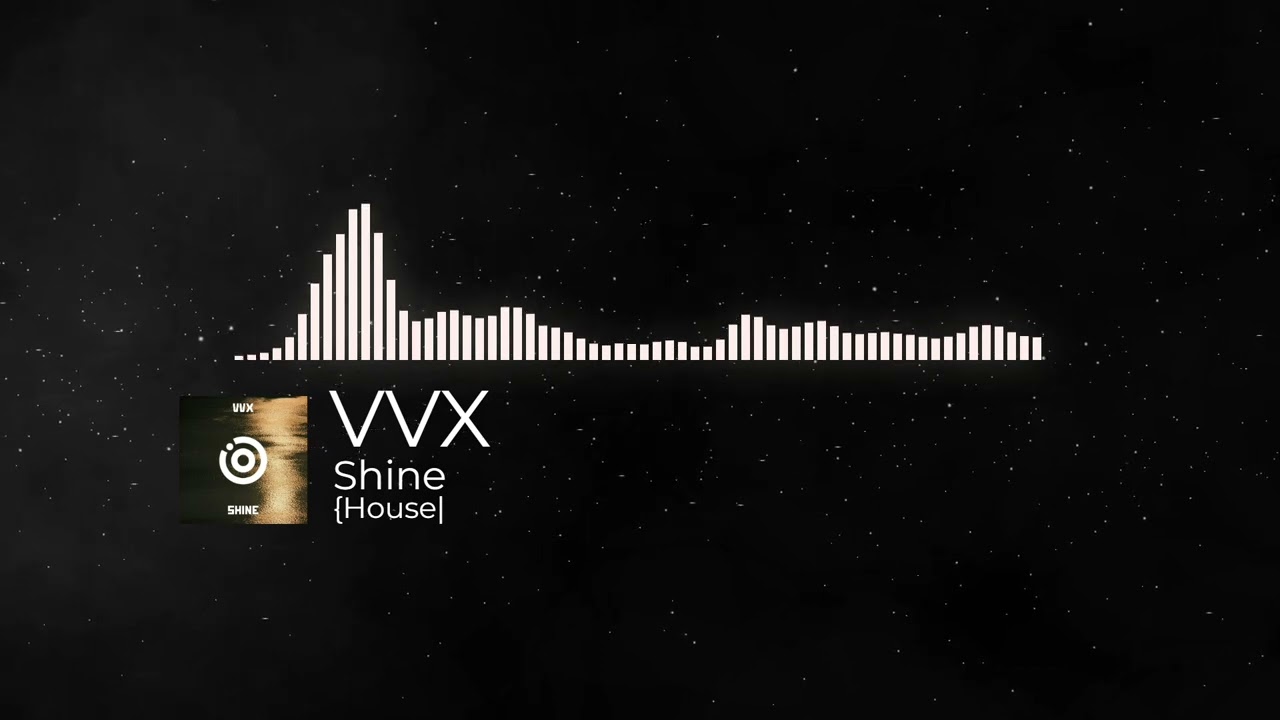 VVX - Shine [House]