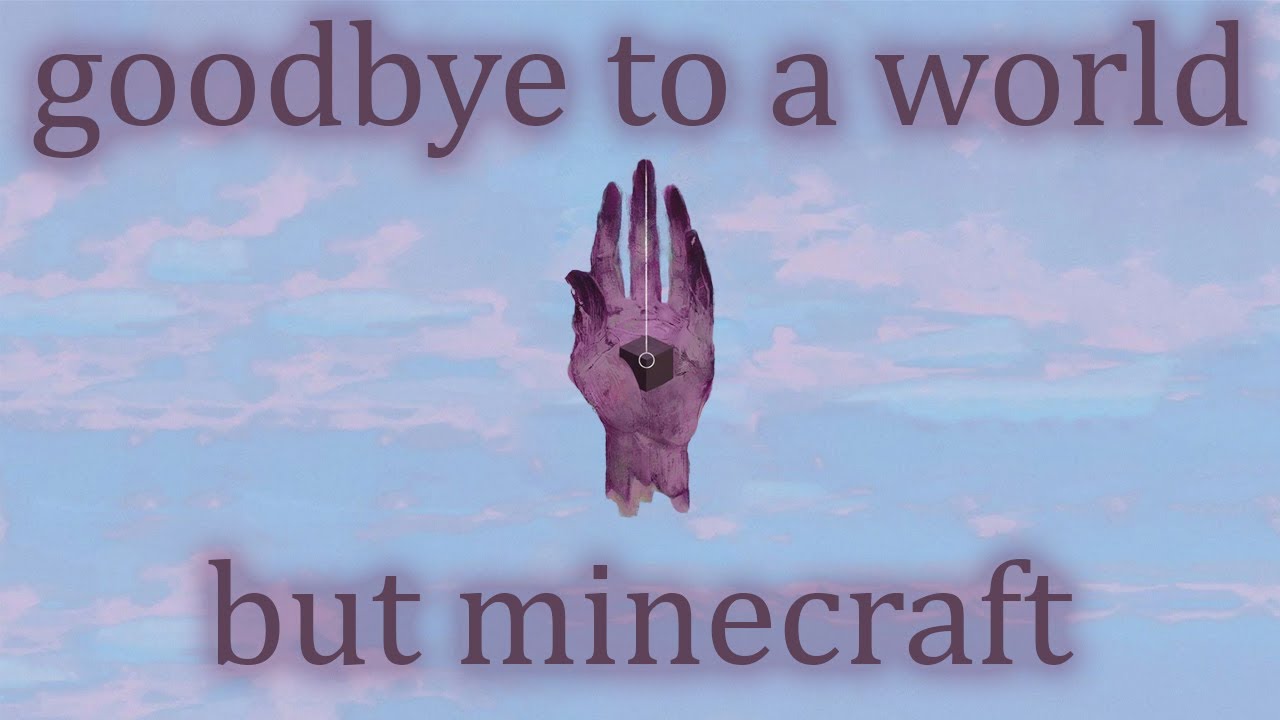 'goodbye to a world' by porter robinson, but it's a minecraft soundtrack