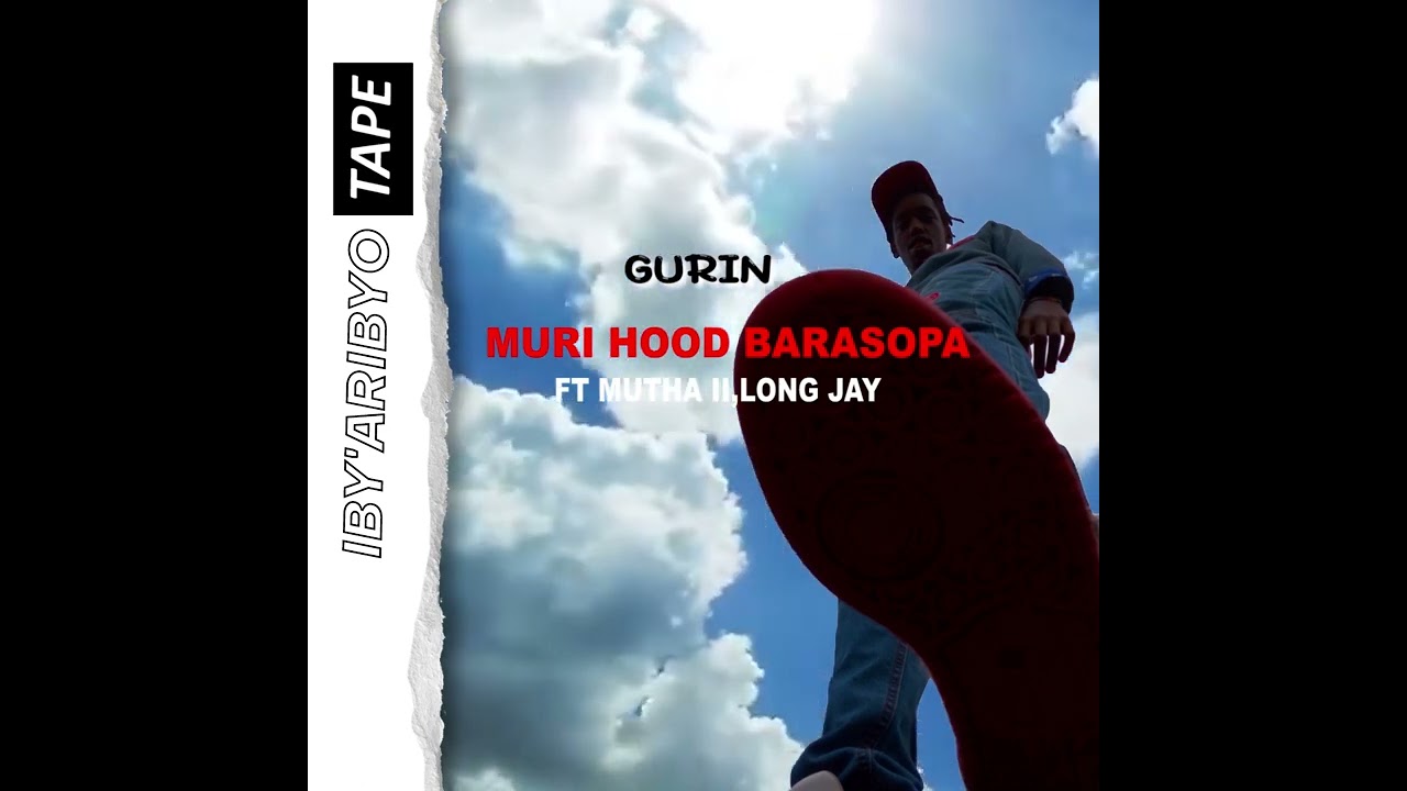Gurin_-_muri huu barasopa_ft_Mutha II,Long Jay
