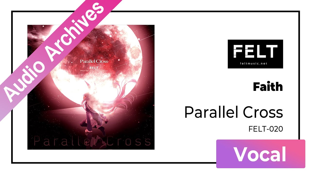 【FELT】02.Faith（FELT-020 Parallel Cross）[Audio Archives]