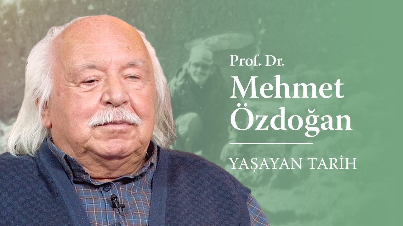 #YaşayanTarih - Prof. Dr. Mehmet Özdoğan