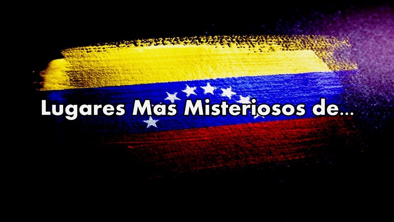 Top 10 Lugares M&aacute;s Misteriosos de Venezuela
