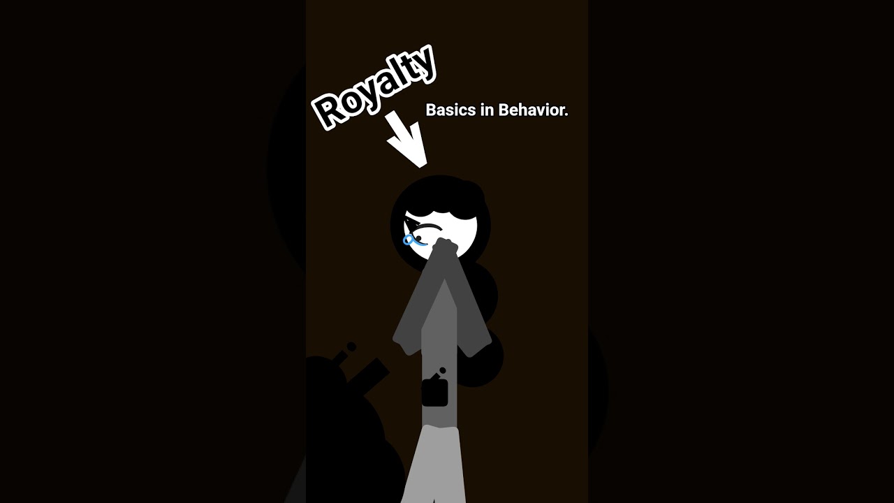 Basics in behavior but With Royalty?