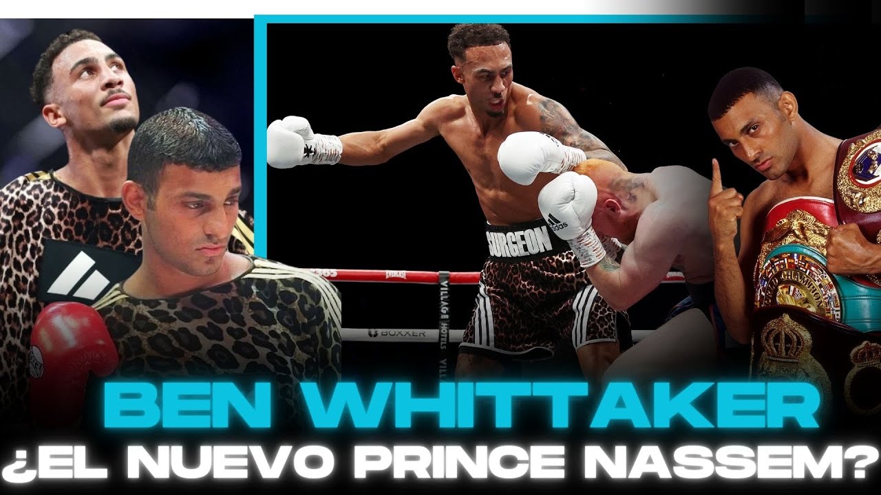 BEN WHITTAKER || ¿EL NUEVO PRINCE NASEEM?