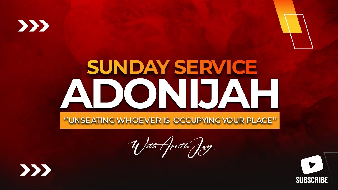 ADONIJAH  |  UNSEATING WHOEVER IS OCCUPYING YOUR RIGHTFUL PLACE