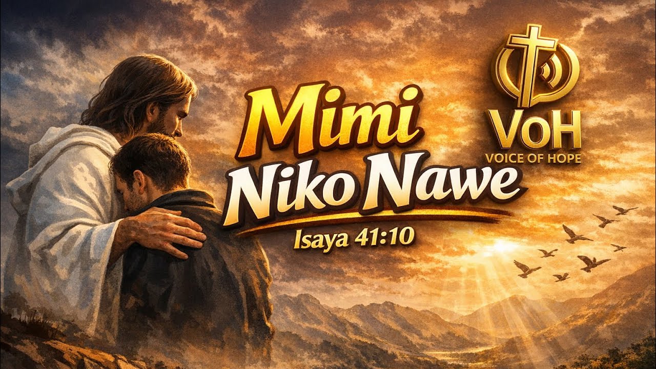 MAANA MIMI NIPO PAMOJA NAWE - ISAYA 41:10
