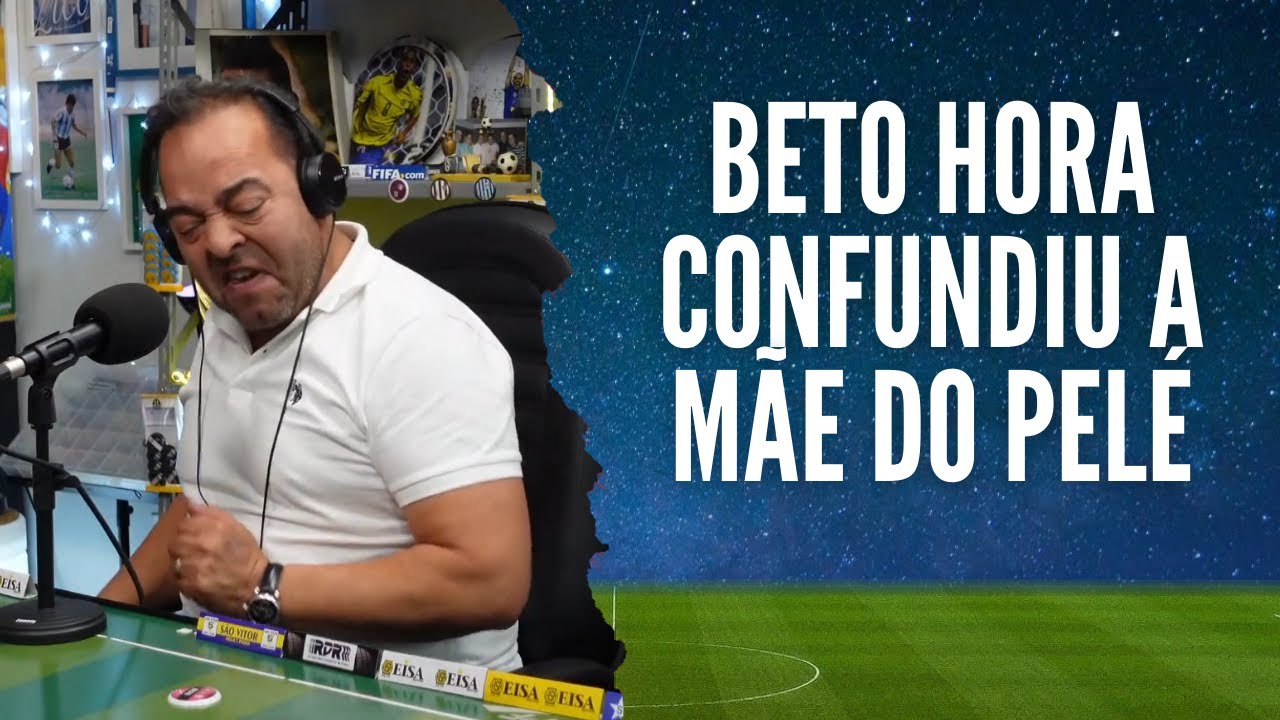 BETO HORA CONFUNDIU A MÃE DO PELÉ