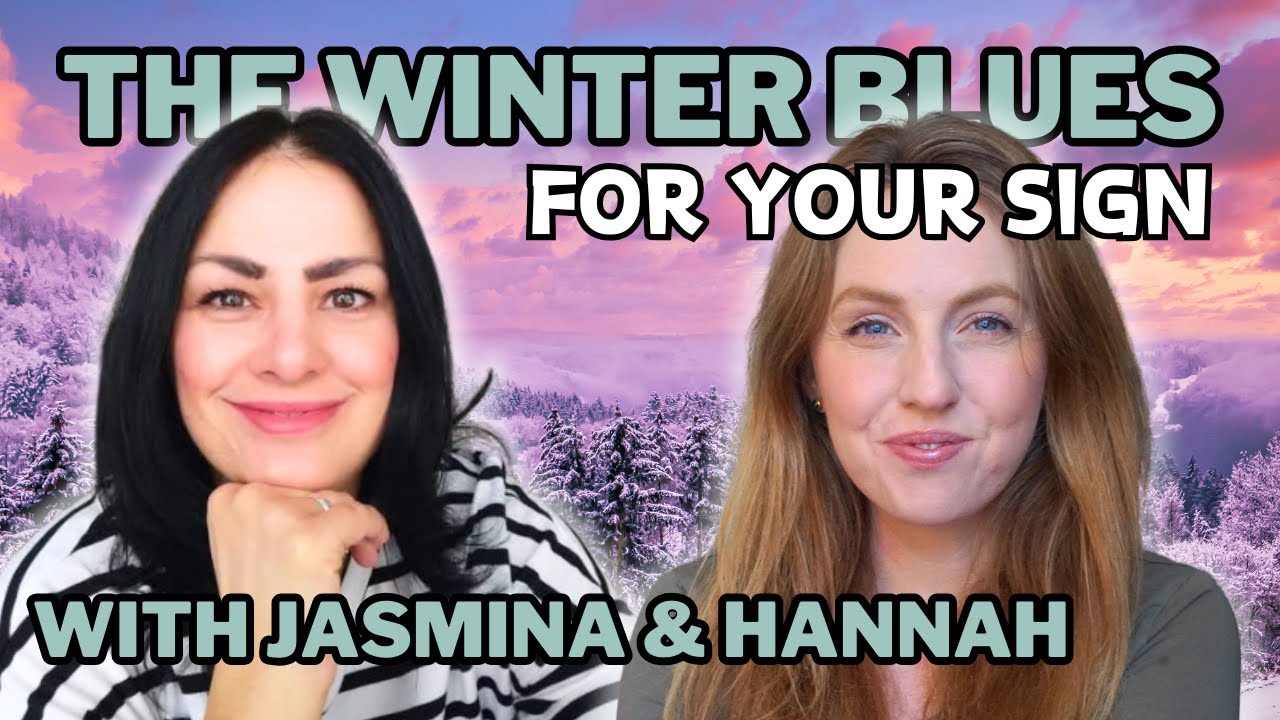 How YOUR Sign Can Manage the Winter Blues? ❄️🎿with Jasmina & Hannah