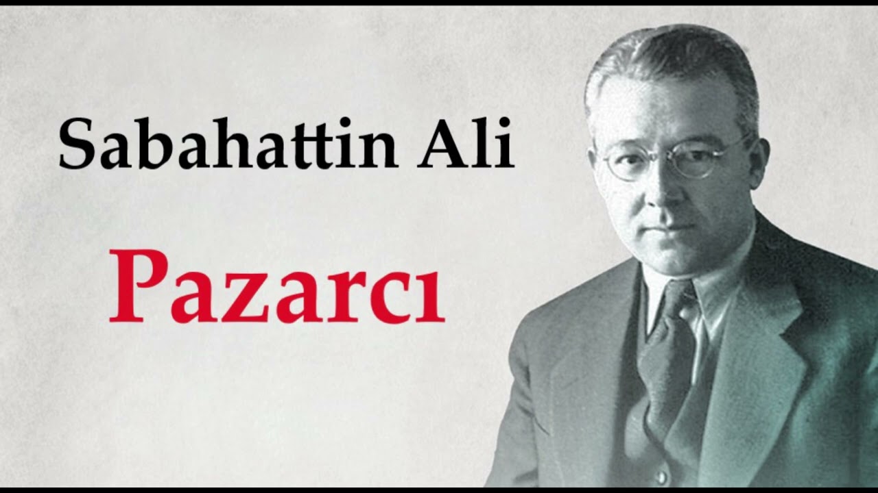 Sabahattin Ali- Pazarcı (Kısa Öykü)