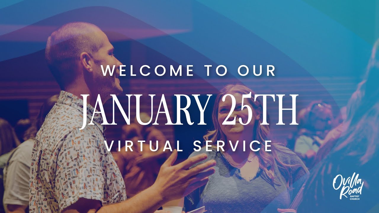 Ovilla Road Baptist Church | January 25th Virtual Service