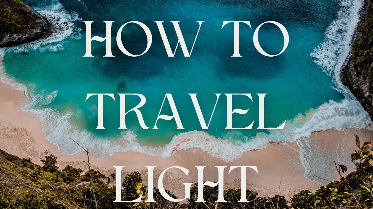 Travel Tips for Travel Light - Travel Hacks