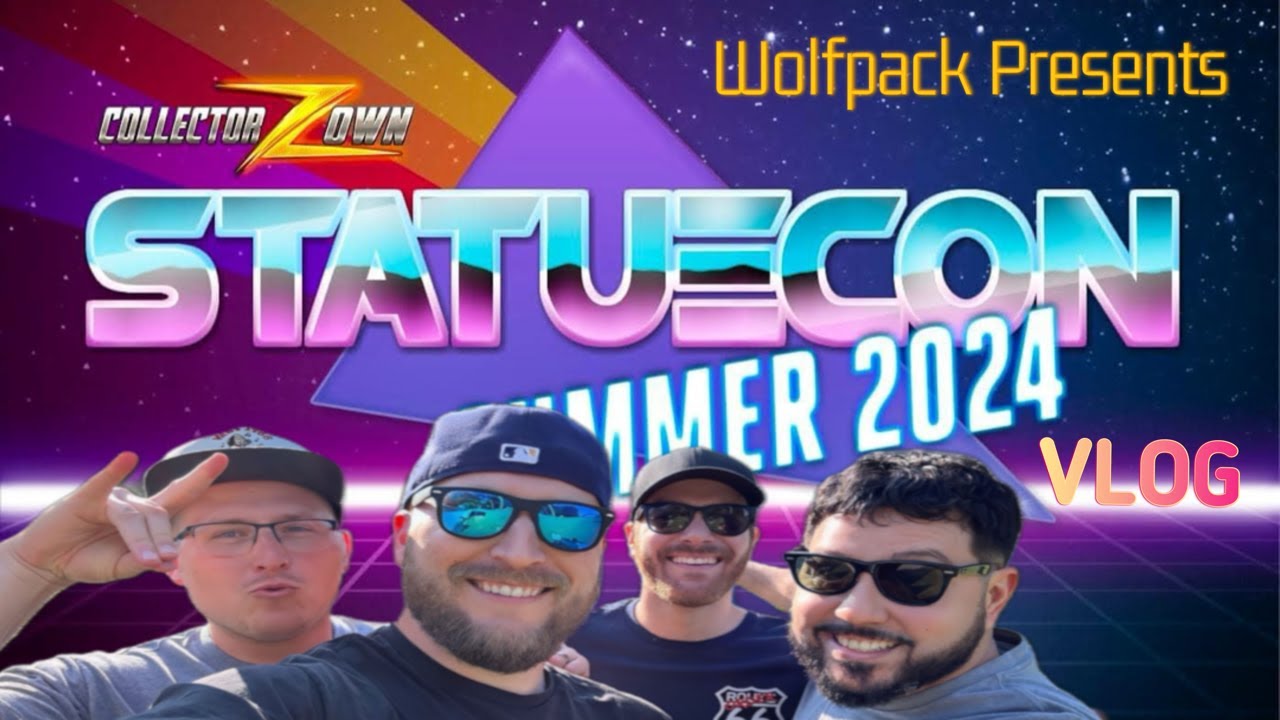CollectorZown Statuecon 2024 and Wolfpack Meet Up Vlog