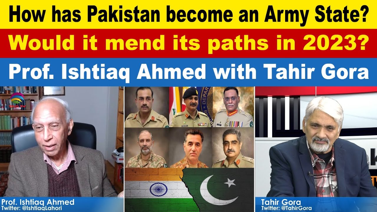 How has Pakistan become an Army State? Would it mend its paths in 2023?Ishtiaq Ahmed with Tahir Gora