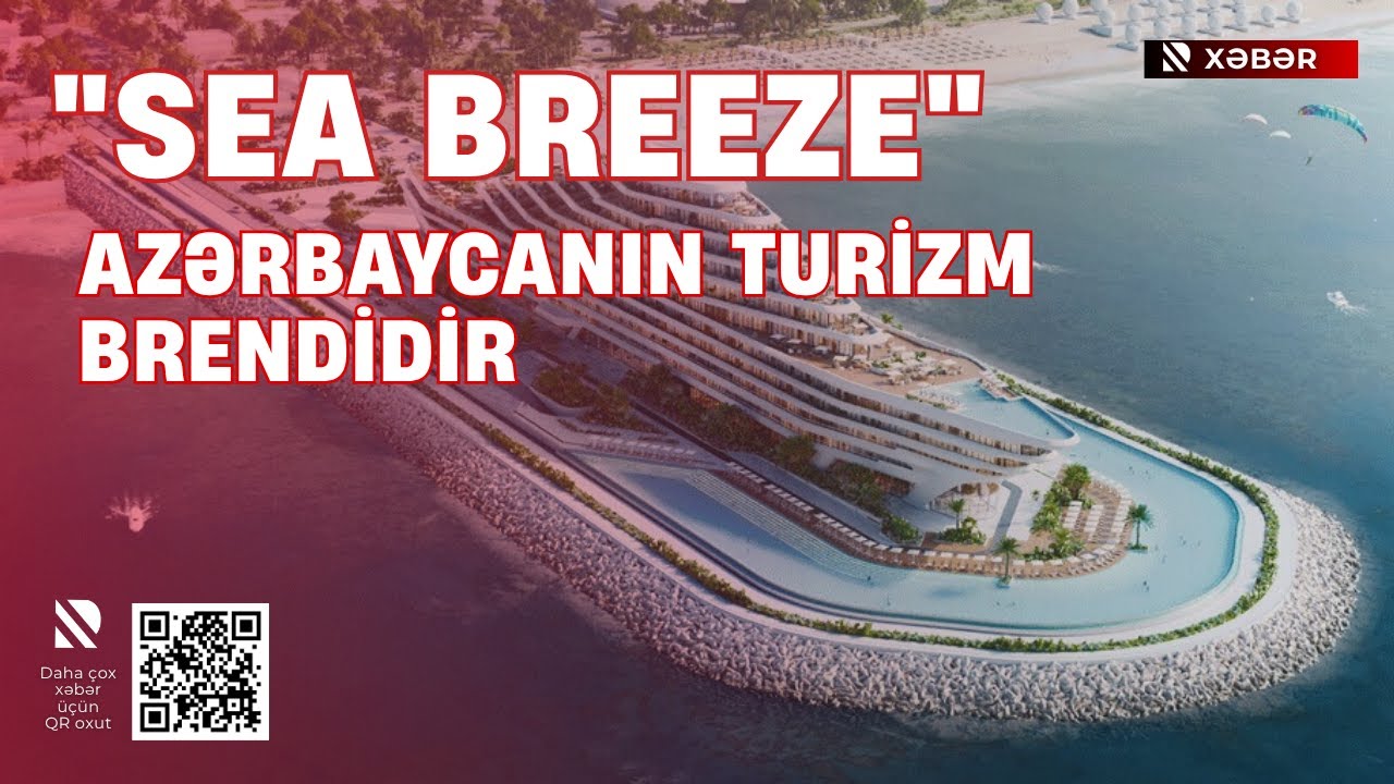 “Sea Breeze” Azərbaycanın turizm brendidir