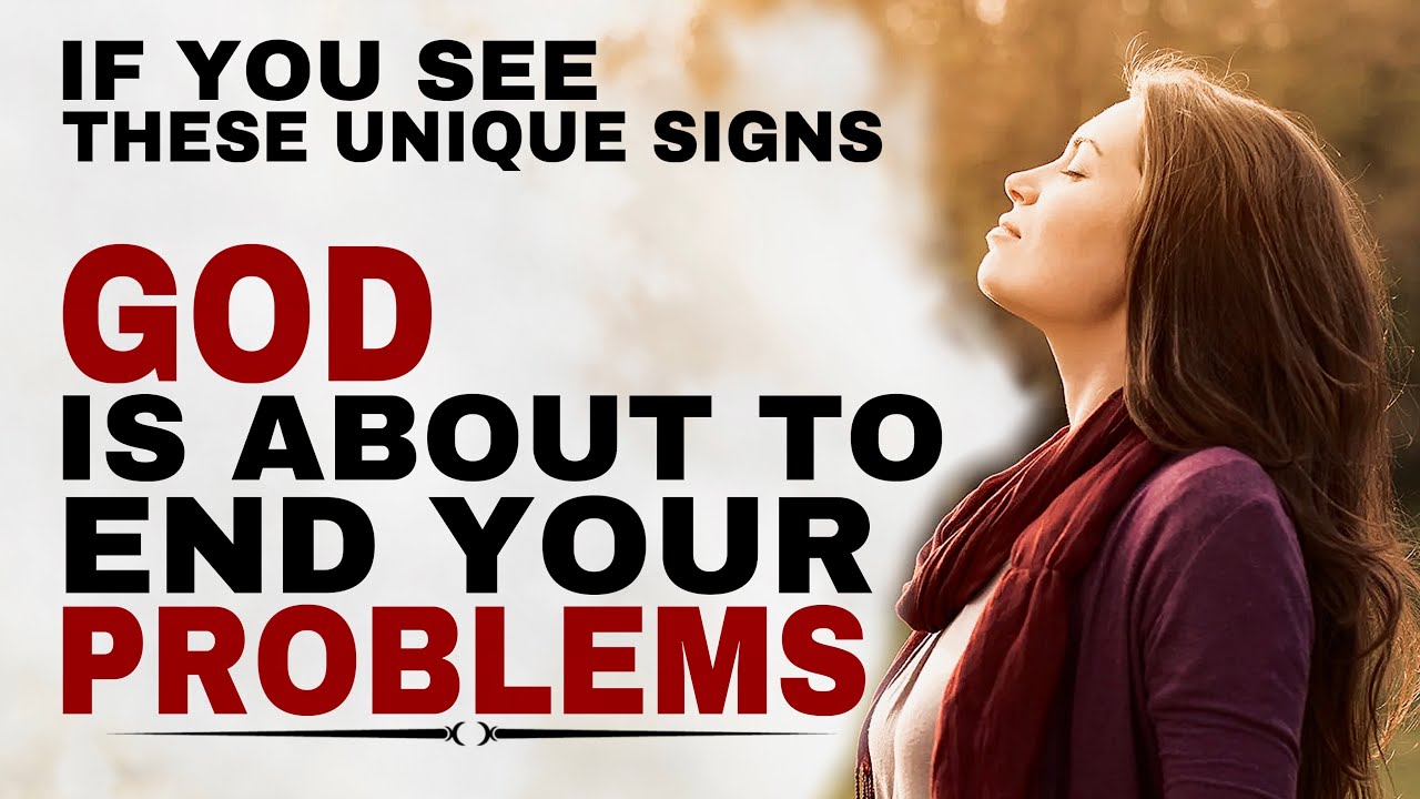 UNIQUE SIGNS THAT GOD IS ABOUT TO END YOUR PROBLEMS - CHRISTIAN MOTIVATION