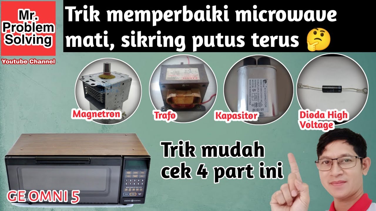 Memperbaiki Microwave mati  sikring Putus Terus OMNI5 General Electric