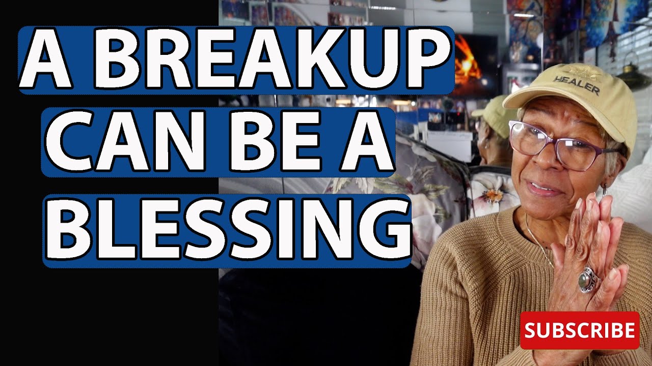 A BREAKUP CAN BE A BLESSING : Relationship advice goals & tips