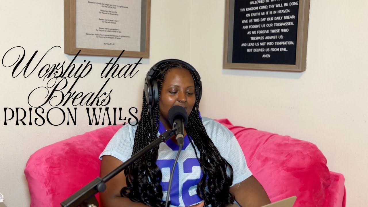 Worship that Breaks Prison Walls | EP9 | Letters From God Podcast