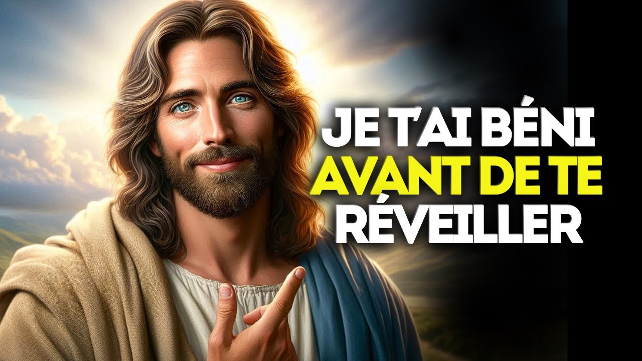 DIEU DIT : Je t’ai béni avant que tu ouvres les yeux | Message de Dieu pour toi