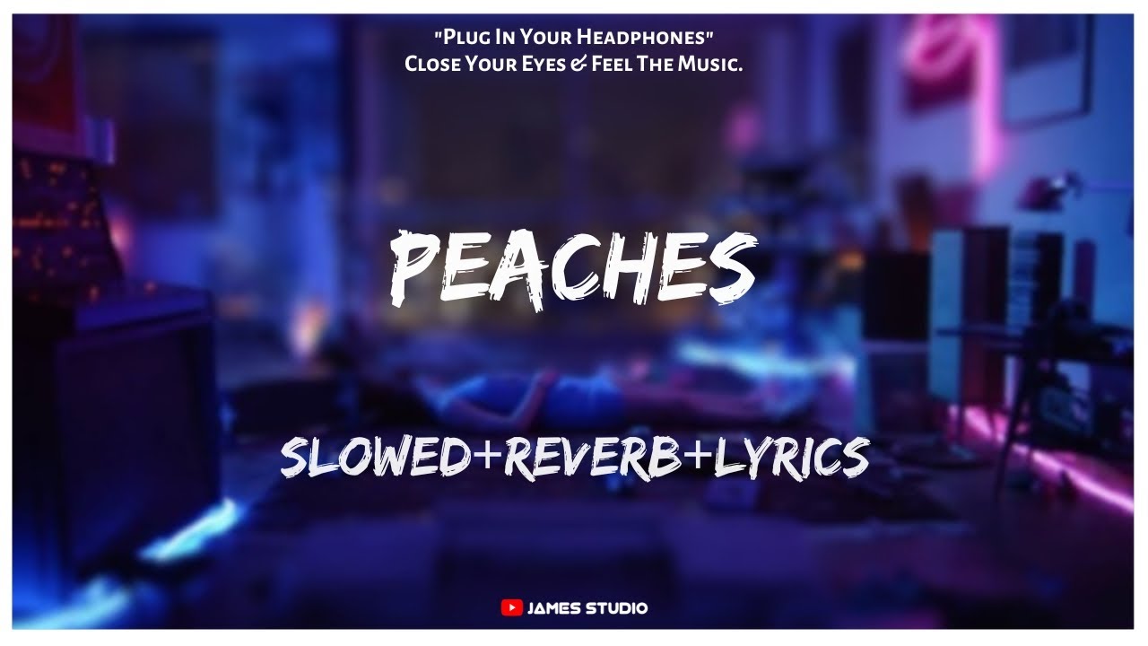 Justin Bieber - Peaches [Slowed+Reverb+Lyrics] || Lo-fi Song