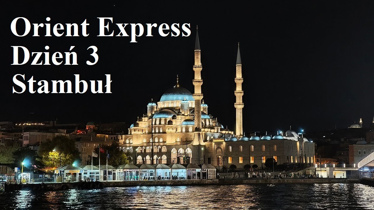 Stambuł. Turcja 2024. Orient Expres Dzień 3.