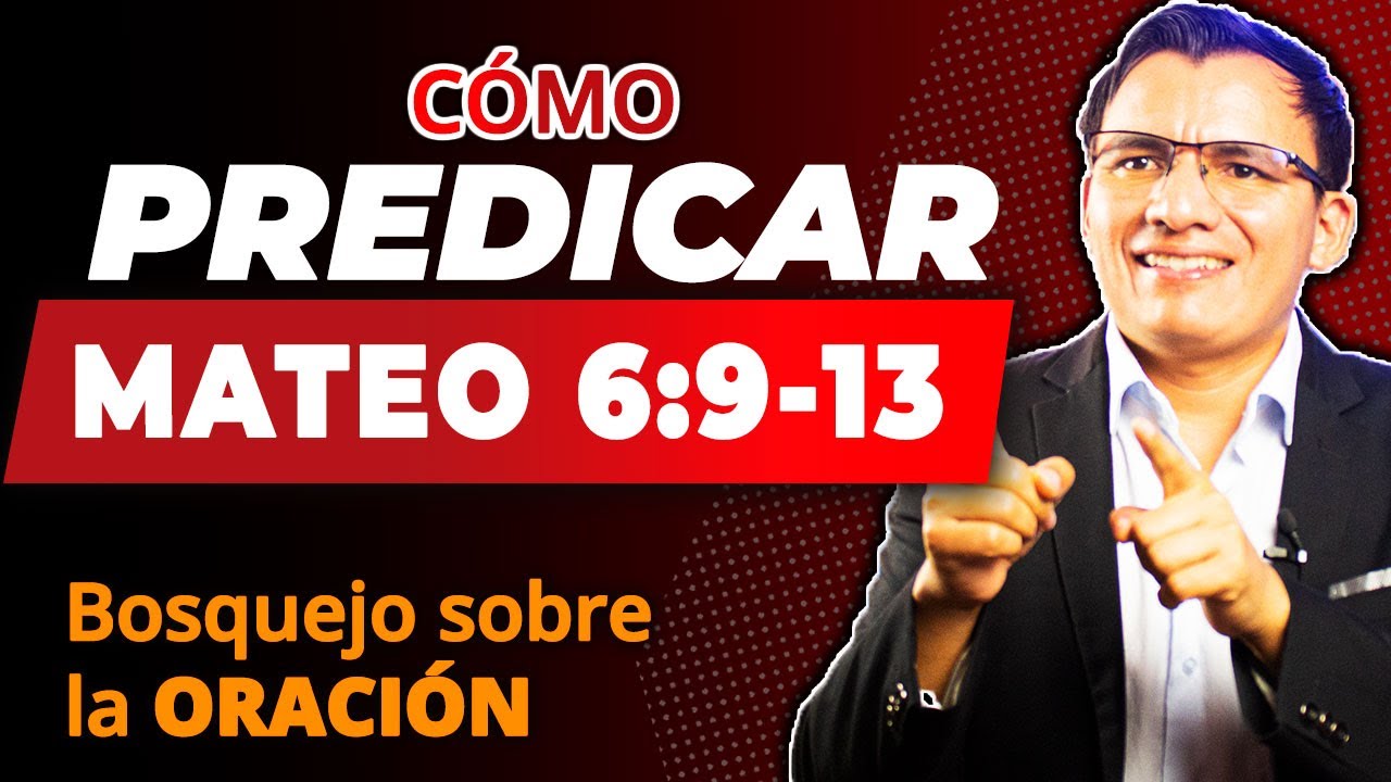 Cómo Predicar Mateo 6:9-13 || BOSQUEJO sobre Padre Nuestro... 🙏 Sermón sobre ORACIÓN