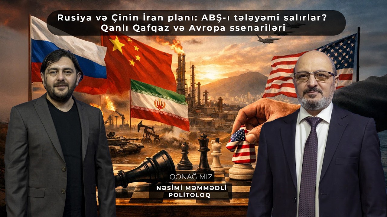 Rusiya və Çinin İran planı: ABŞ-ı tələyəmi salırlar? Qanlı Qafqaz və Avropa ssenariləri