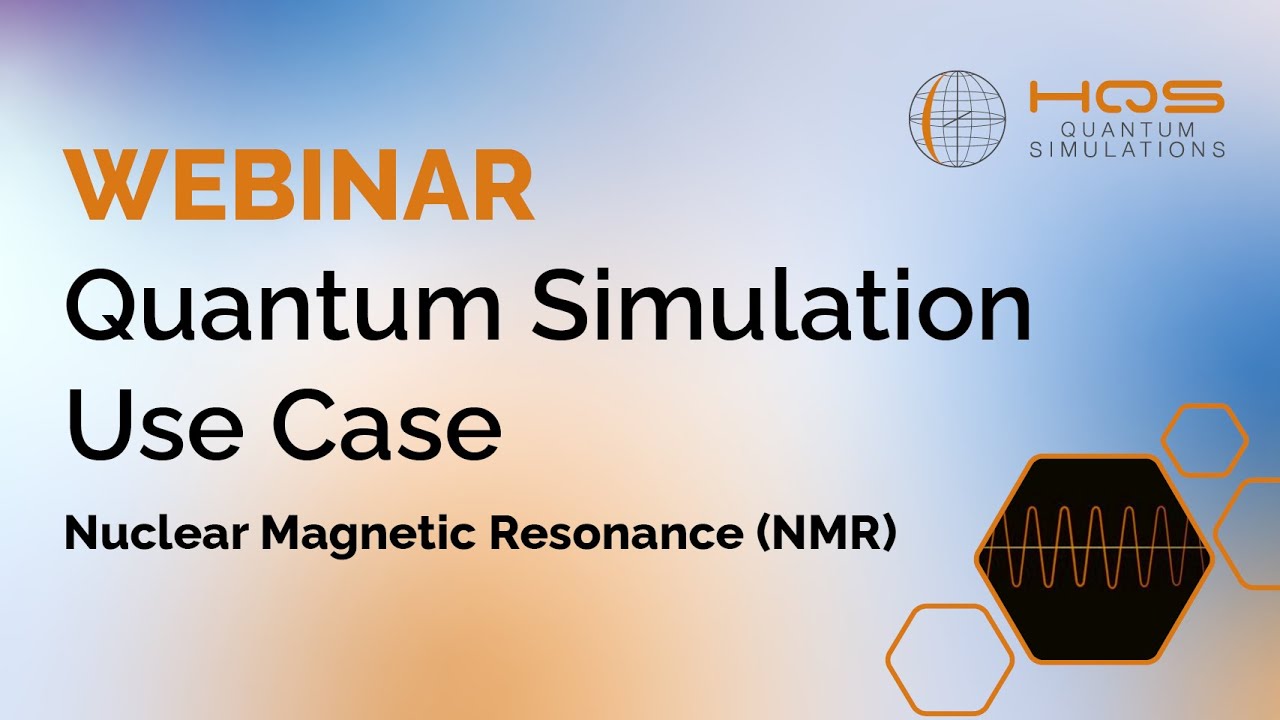Quantum Simulation Use Case: Nuclear Magnetic Resonance (NMR) - Webinar Recording