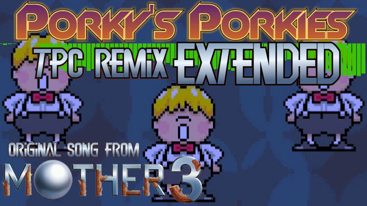 Porky's Porkies (TPC Remix) EXTENDED - Mother 3