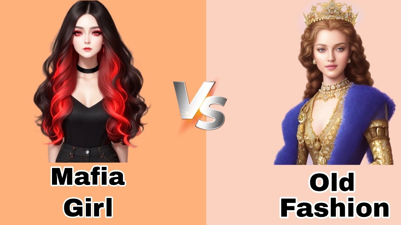 Mafia Girl   VS Old Fashion   Girl || Fashion