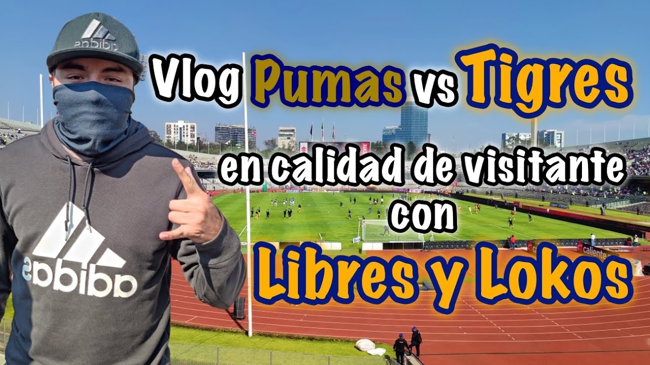 Vlog PUMAS vs TIGRES en calidad de visitante con LIBRES Y LOKOS, Jornada 3 del clausura 2022