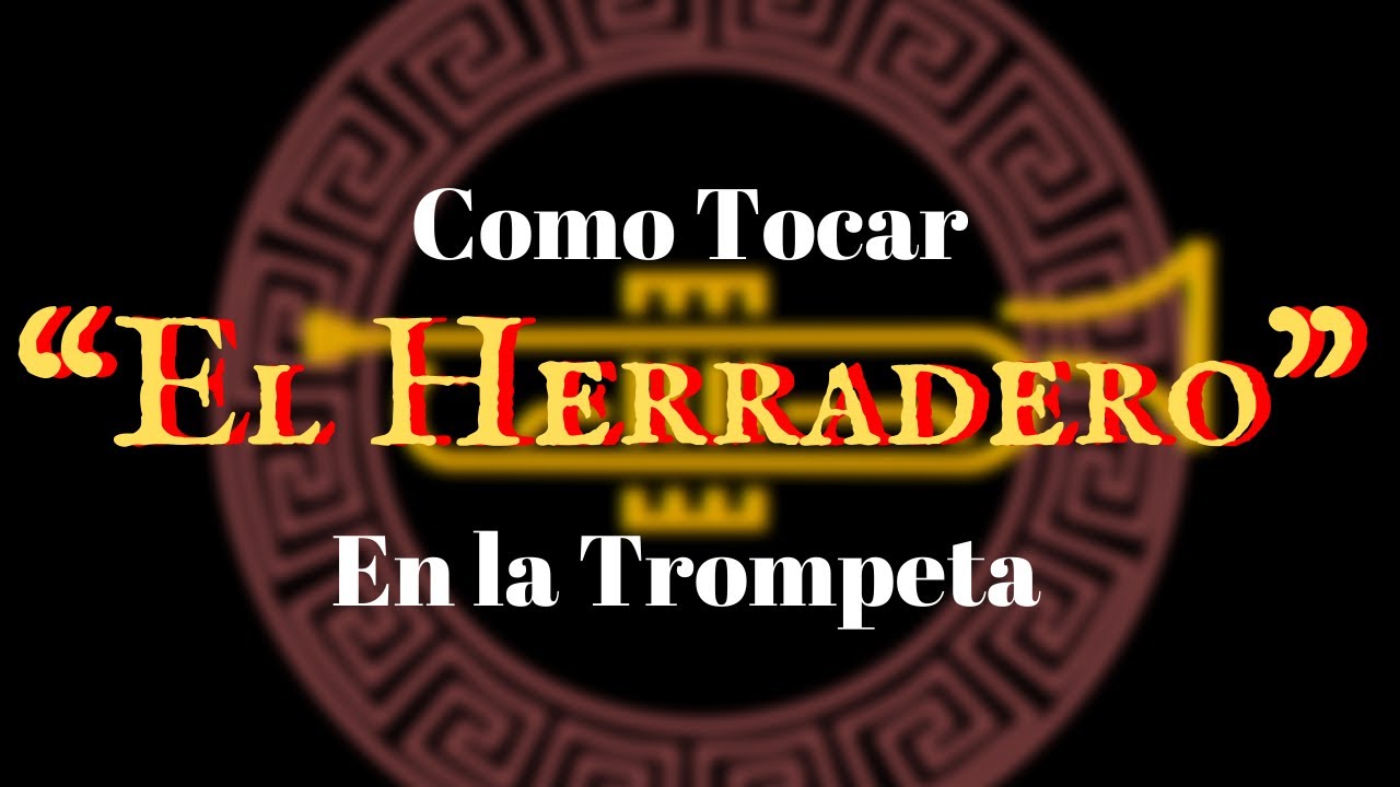 Como tocar “El Herradero” en RE y LA en la Trompeta