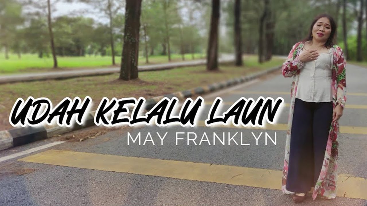 Udah Kelalu Laun by May Franklyn (Official Music Video)