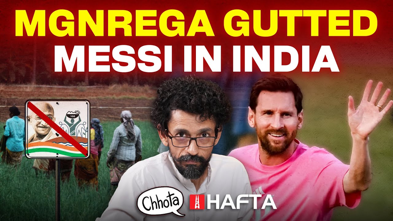MGNREGA replaced, guarantees gone &ndash; and Messi comes to town | Chhota Hafta 568