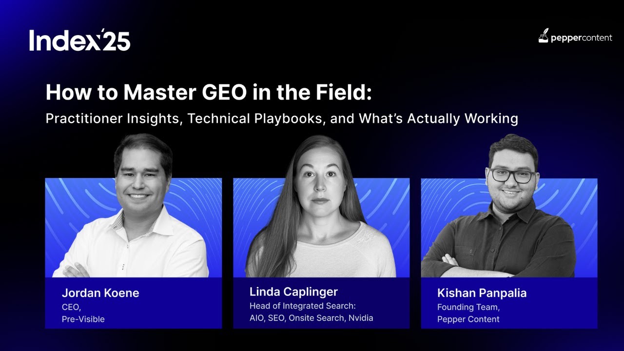 How to Master GEO - Practitioner Insights,Technical Playbooks,and What’s Actually Working | Index'25