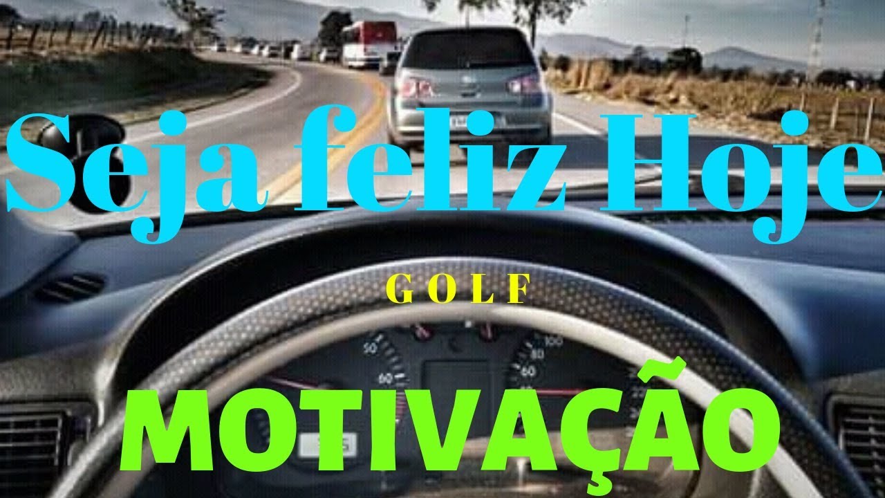 MOTIVAÇÃO SEJA FELIZ HOJE ( Golf sportline )