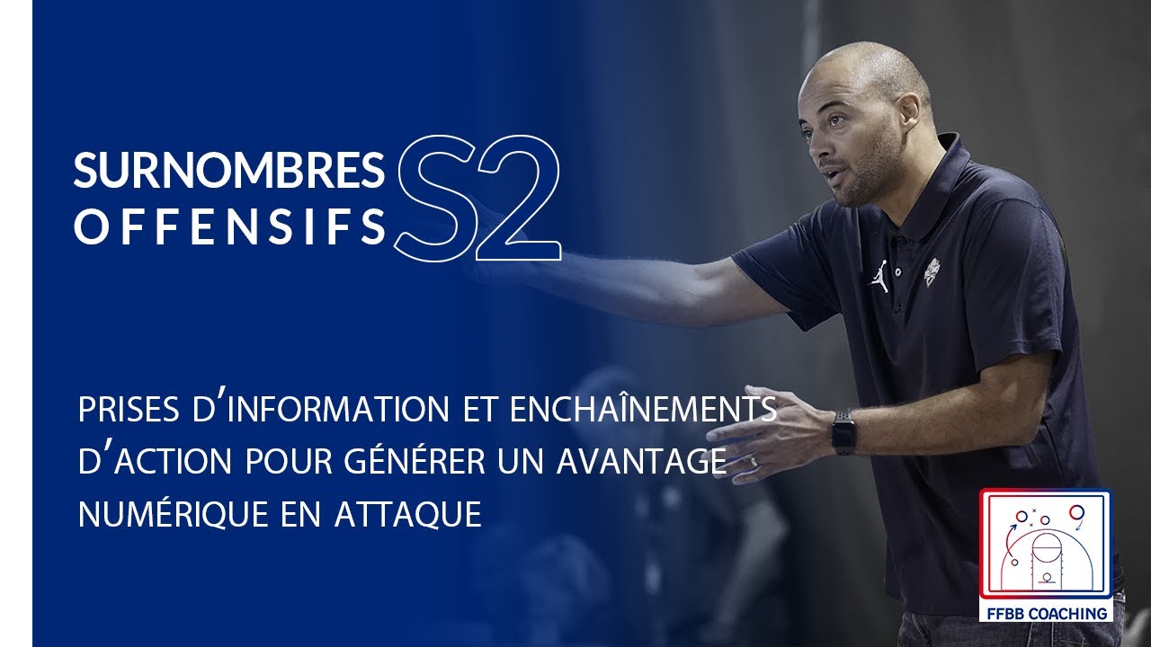 S2 : Prises d’information et enchaînements d’action pour générer un avantage numérique en attaque